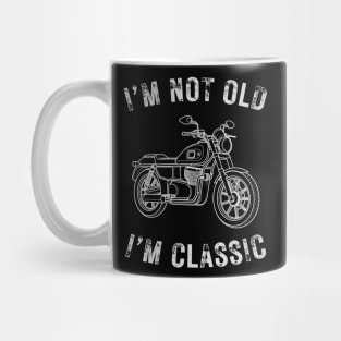 I’m not old I’m a classic vintage motorcycle Mug